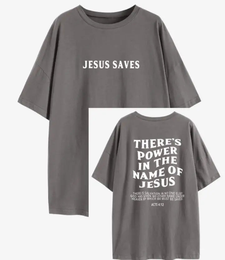 Gray faith based women's apparel t-shirt with Jesus Saves front and There's Power in the Name of Jesus back text