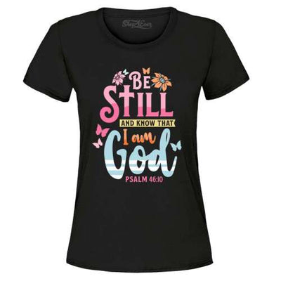 Black Christian women's t-shirt with Be Still and Know That I am God Psalm 46:10 colorful design
