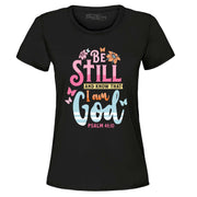 Black Christian women's t-shirt with Be Still and Know That I Am God Psalm 46:10 colorful design