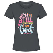 Fresh Faith Designs Christian women's t-shirt with Be Still and Know That I Am God Psalm 46:10 design